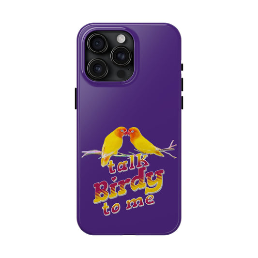 Talk Birdy to Me Tough Phone Case, Colorful Phone Accessories, Ideal Gift for Bird Lovers