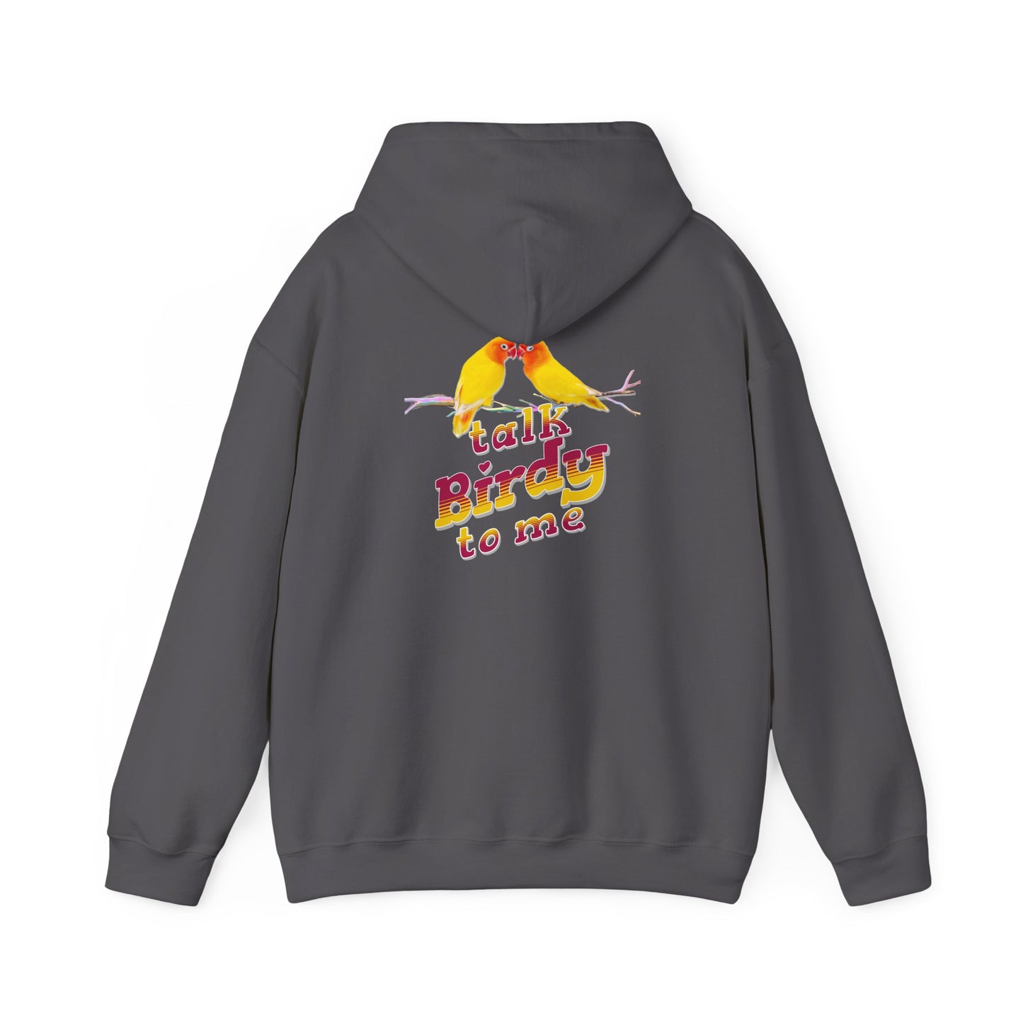 The Nerdy Birder - "Talk Birdy to Me" Back Design Unisex Hoodie - Cozy Sweatshirt for Nature Lovers