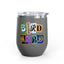 Bird Nerd Wine Tumbler - 12oz Insulated Stainless Steel Cup for Wine Lovers
