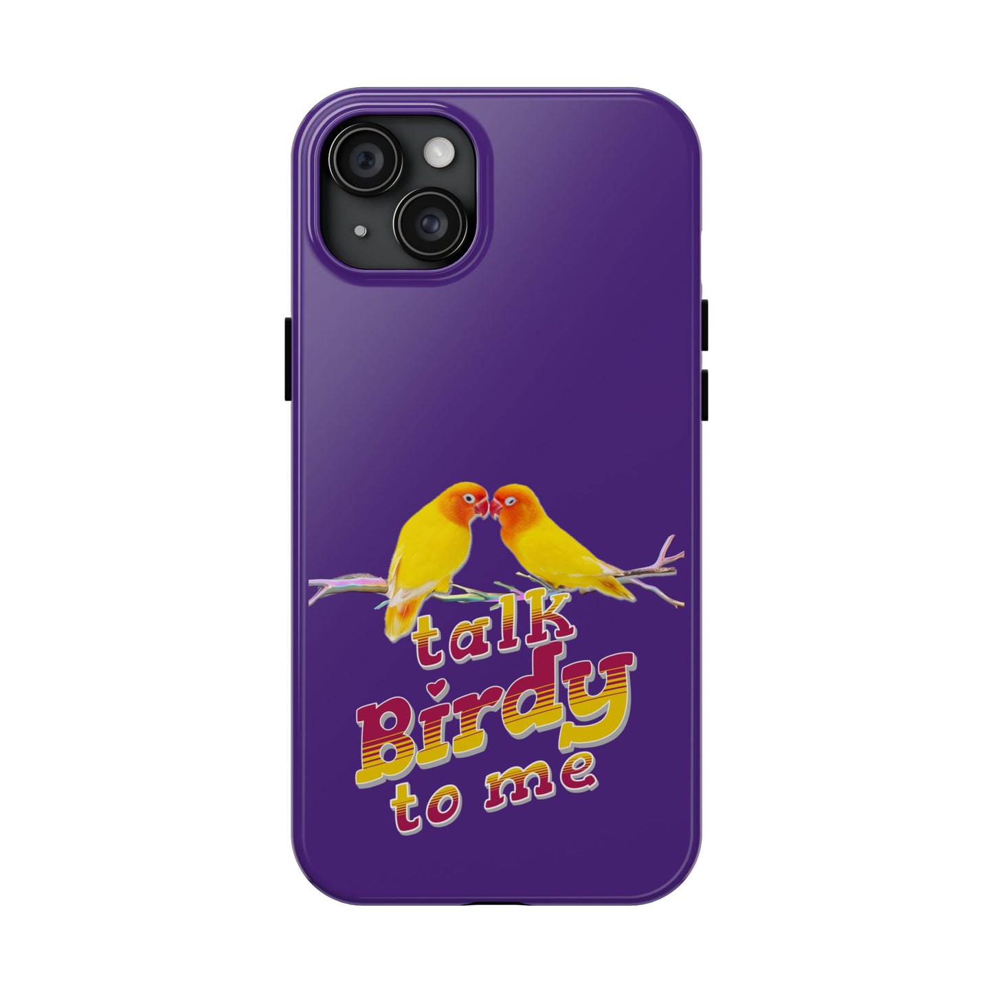 Talk Birdy to Me Tough Phone Case, Colorful Phone Accessories, Ideal Gift for Bird Lovers