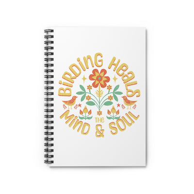Birding Heals Spiral Notebook - Nature Inspired Journal for Bird Lovers
