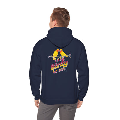 The Nerdy Birder - "Talk Birdy to Me" Back Design Unisex Hoodie - Cozy Sweatshirt for Nature Lovers