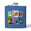 Bird Nerd Funny Bird Lover's Stainless Steel Flask - 6oz
