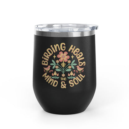 The Nerdy Birder Birding Heals The Mind And Soul Wine Tumbler, 12oz