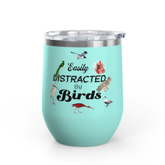 Easily Distracted By Birds Wine Tumbler - 12oz Insulated Mug for Bird Lovers