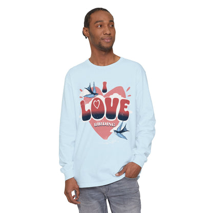 I Love Birding Long Sleeve T-Shirt - Unisex Garment-Dyed Tee for Nature Lovers