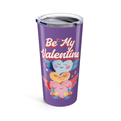 Be My Valentine - Colorful Valentine's Day Purple Tumbler 20oz - Perfect Gift for Sweethearts