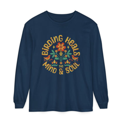 Birding Heals The Mind And Soul Unisex Garment-dyed Long Sleeve T-Shirt