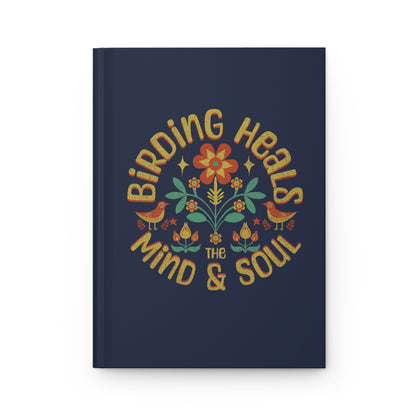 Birding Heals The Mind And Soul Inspirational Hardcover Journal