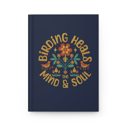 Birding Heals The Mind And Soul Inspirational Hardcover Journal