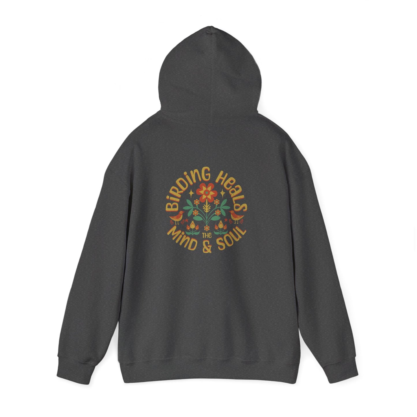 Birding Heals the Mind and Soul Back Design Unisex Hoodie - Cozy Sweatshirt for Nature Lovers