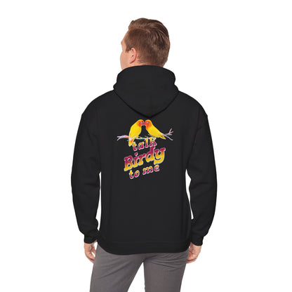 The Nerdy Birder - "Talk Birdy to Me" Back Design Unisex Hoodie - Cozy Sweatshirt for Nature Lovers