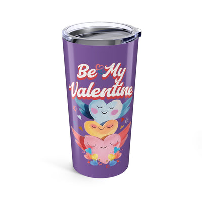 Be My Valentine - Colorful Valentine's Day Purple Tumbler 20oz - Perfect Gift for Sweethearts