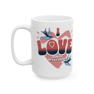 I Love Bird Watching Ceramic Mug