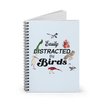 Easily Distracted By Birds Spiral Notebook - Perfect for Bird Lovers