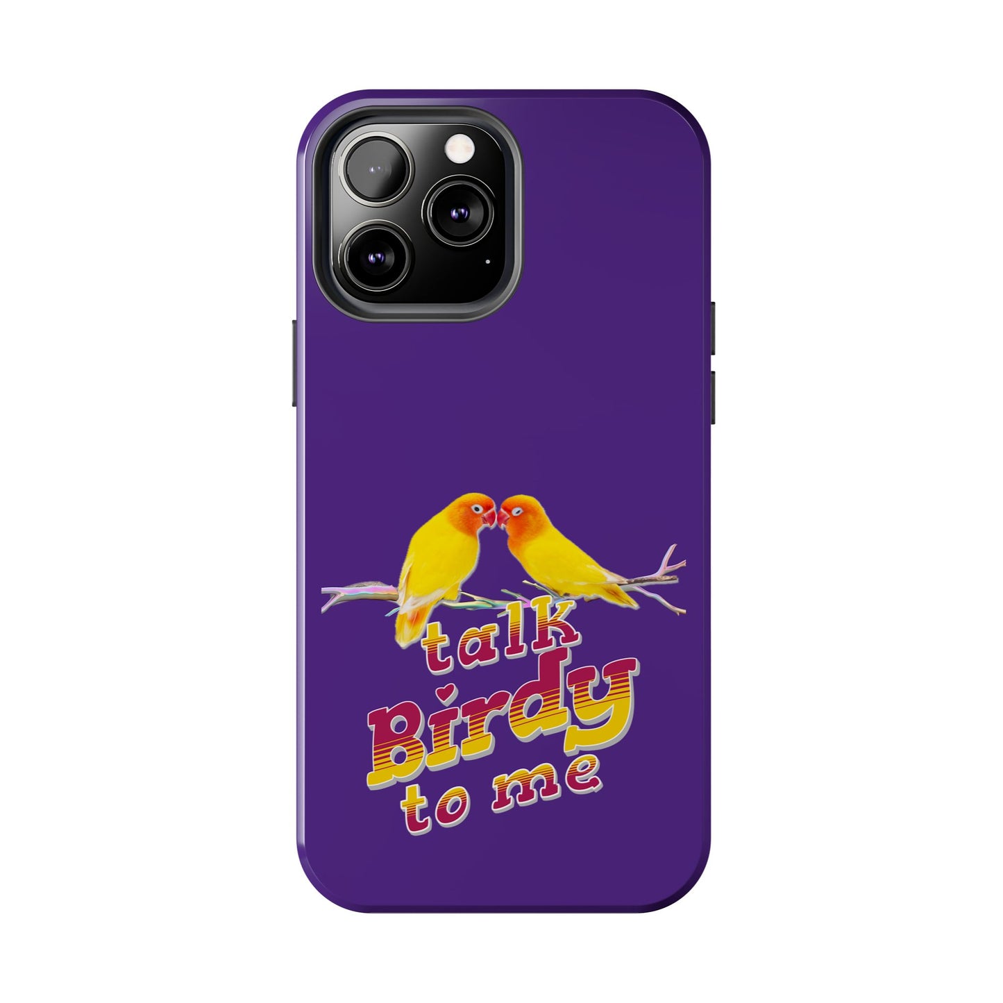 Talk Birdy to Me Tough Phone Case, Colorful Phone Accessories, Ideal Gift for Bird Lovers