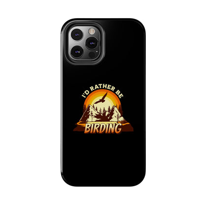 Birding Adventure Tough Phone Case - I'd Rather Be Birding
