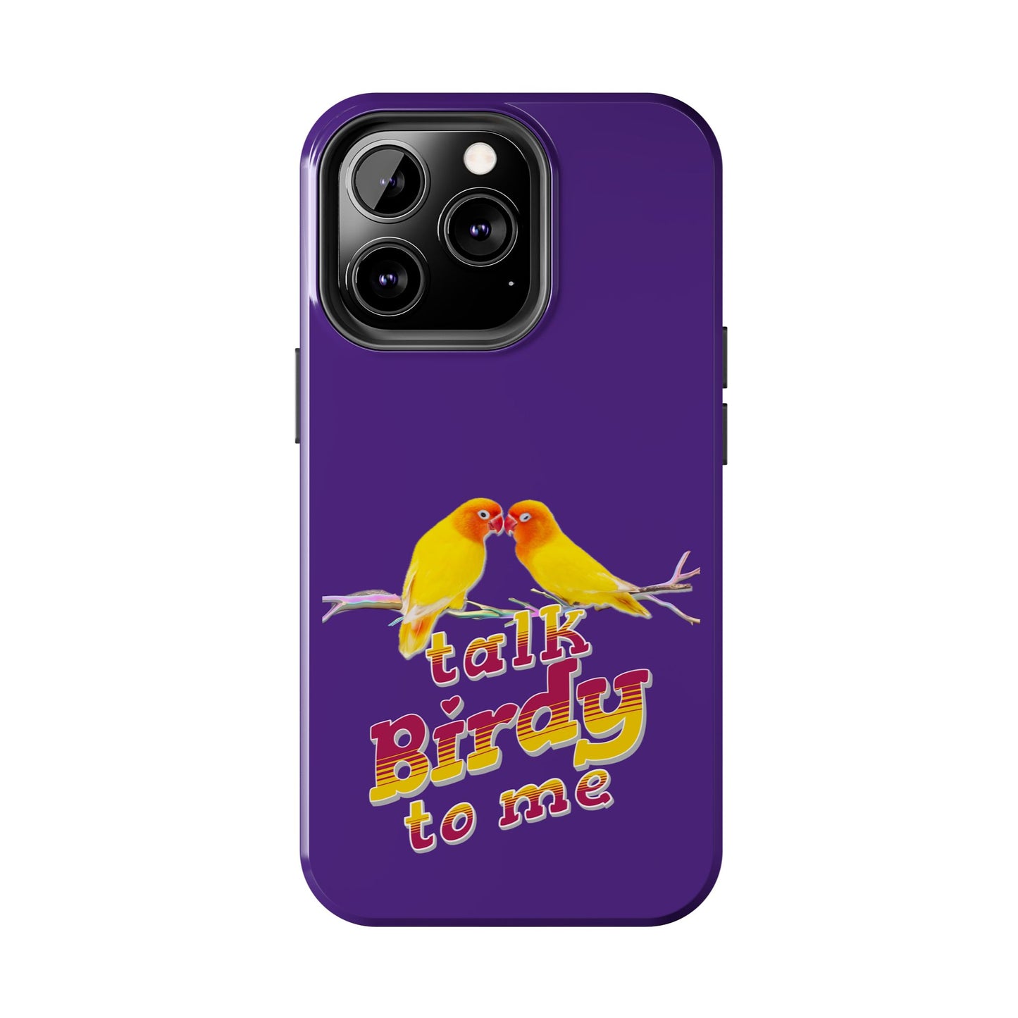 Talk Birdy to Me Tough Phone Case, Colorful Phone Accessories, Ideal Gift for Bird Lovers