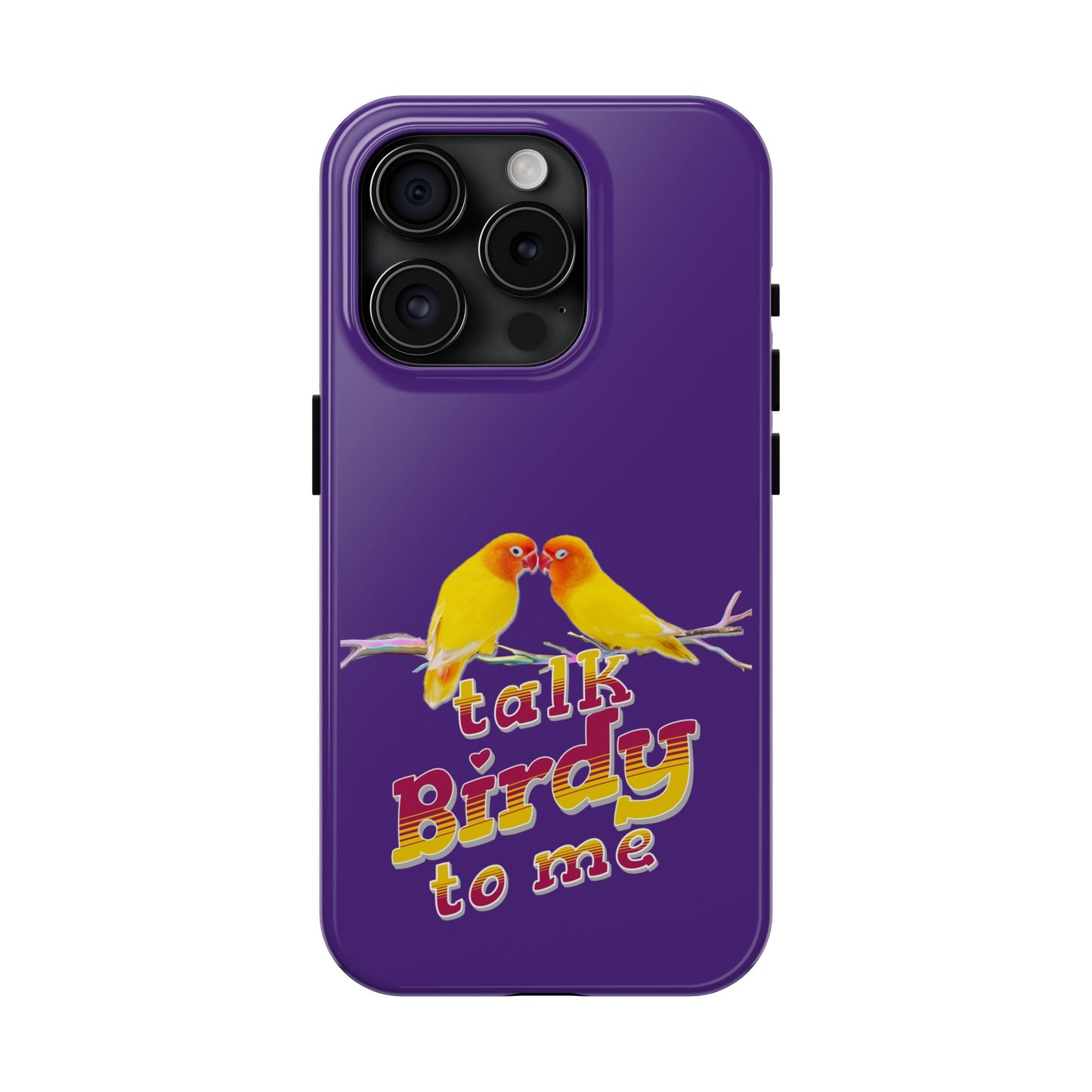 Talk Birdy to Me Tough Phone Case, Colorful Phone Accessories, Ideal Gift for Bird Lovers