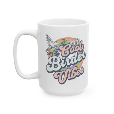 Cool Birder Inspirational Ceramic Coffee Mug - 11oz & 15oz