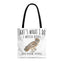 Bird Watcher Tote Bag - "That's What I Do, I Watch Birds and Know Things" - Perfect for Nature Lovers