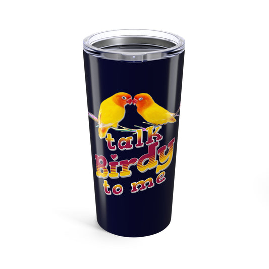 Talk Birdy to Me 20oz Tumbler