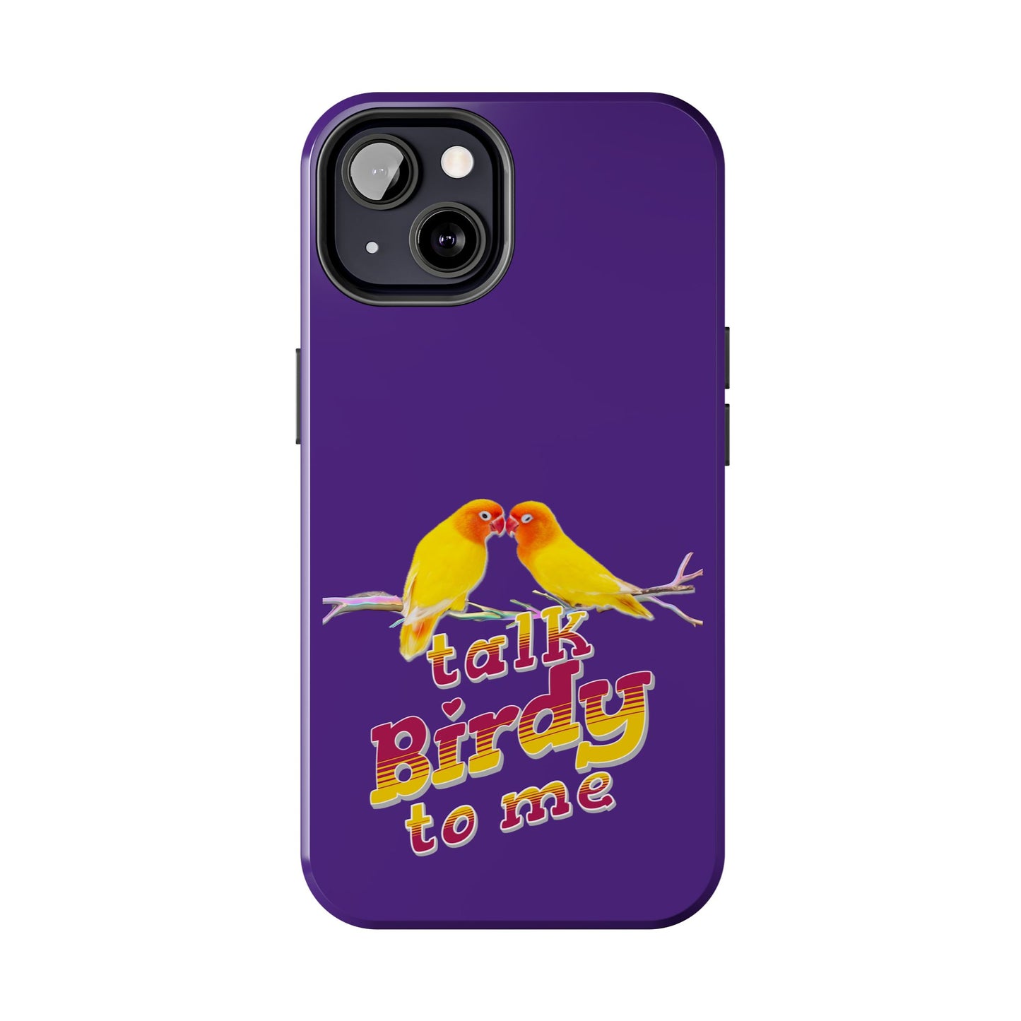Talk Birdy to Me Tough Phone Case, Colorful Phone Accessories, Ideal Gift for Bird Lovers