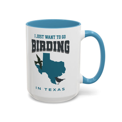 I Just Want to Go Birding in Texas Vibrant Accent Coffee Mug