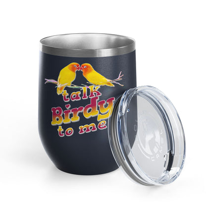 Talk Birdy To Me 12oz Wine Tumbler - Perfect Gift for Bird Lovers