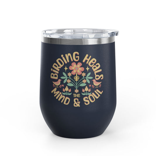 The Nerdy Birder Birding Heals The Mind And Soul Wine Tumbler, 12oz