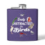 Easily Distracted By Birds Stainless Steel Flask - 6oz