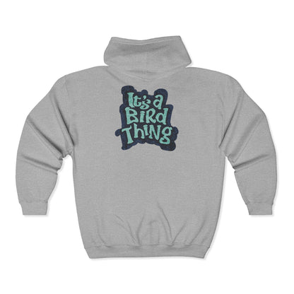 Its a Bird Thing - Cozy Full Zip Hoodie Sweatshirt For Nature Lovers