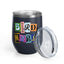 Bird Nerd Wine Tumbler - 12oz Insulated Stainless Steel Cup for Wine Lovers