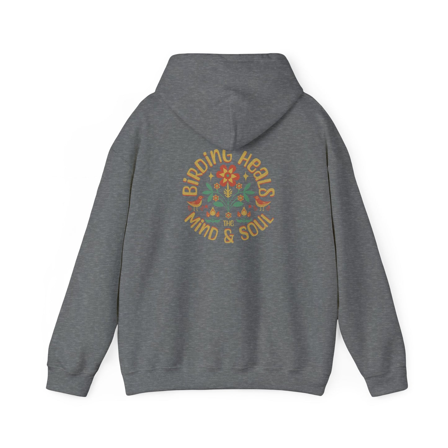 Birding Heals the Mind and Soul Back Design Unisex Hoodie - Cozy Sweatshirt for Nature Lovers