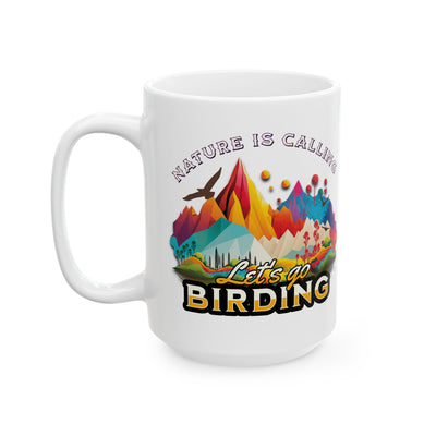 Nature Is Calling Let's Go Birding Ceramic Mug