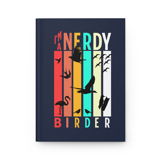 The Nerdy Birder I'm A Nerdy Birder Hardcover Journal - Perfect for Nature Lovers & Birdwatchers
