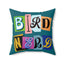 Bird Nerd Vibrant Square Pillow - Home Decor