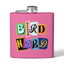 Bird Nerd Funny Bird Lover's Stainless Steel Flask - 6oz