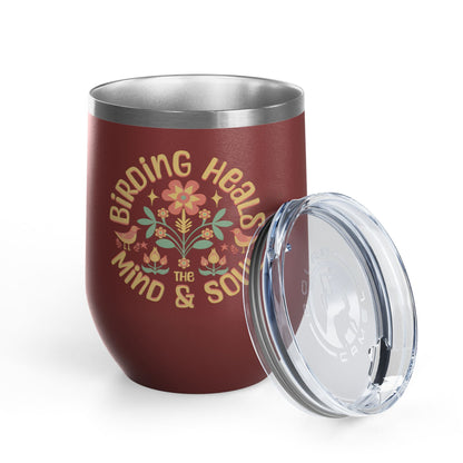The Nerdy Birder Birding Heals The Mind And Soul Wine Tumbler, 12oz