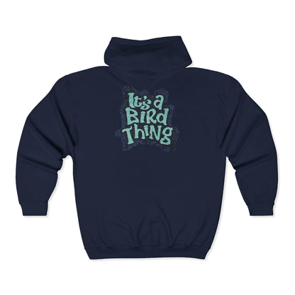Its a Bird Thing - Cozy Full Zip Hoodie Sweatshirt For Nature Lovers