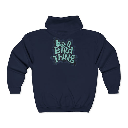 Its a Bird Thing - Cozy Full Zip Hoodie Sweatshirt For Nature Lovers