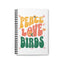 Peace Love Birds Spiral Notebook - Inspirational Ruled Journal for Creative Souls