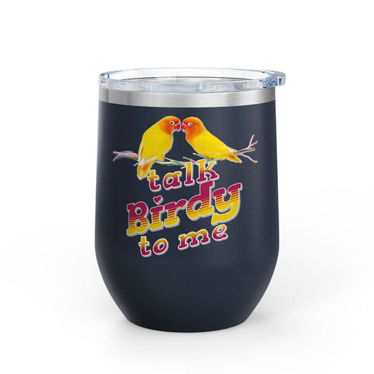 Talk Birdy To Me 12oz Wine Tumbler - Perfect Gift for Bird Lovers