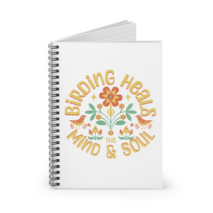 Birding Heals Spiral Notebook - Nature Inspired Journal for Bird Lovers