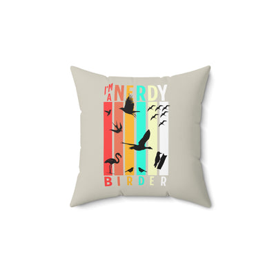I'm A Nerdy Birder Square Pillow - Home Decor