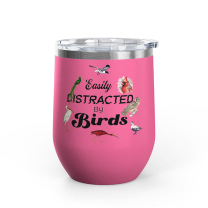 Easily Distracted By Birds Wine Tumbler - 12oz Insulated Mug for Bird Lovers