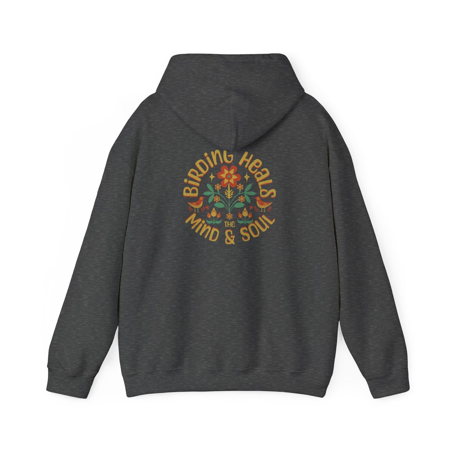 Birding Heals the Mind and Soul Back Design Unisex Hoodie - Cozy Sweatshirt for Nature Lovers