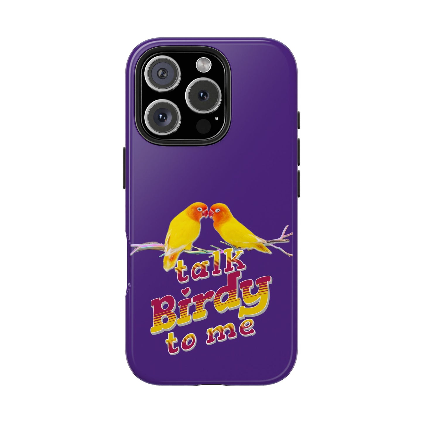 Talk Birdy to Me Tough Phone Case, Colorful Phone Accessories, Ideal Gift for Bird Lovers