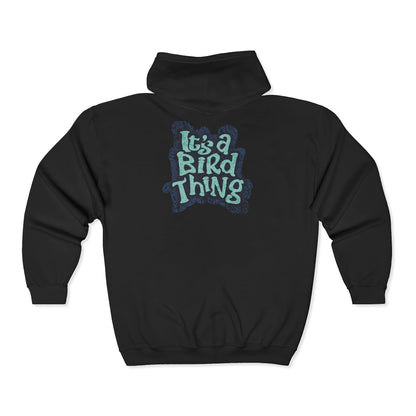 Its a Bird Thing - Cozy Full Zip Hoodie Sweatshirt For Nature Lovers